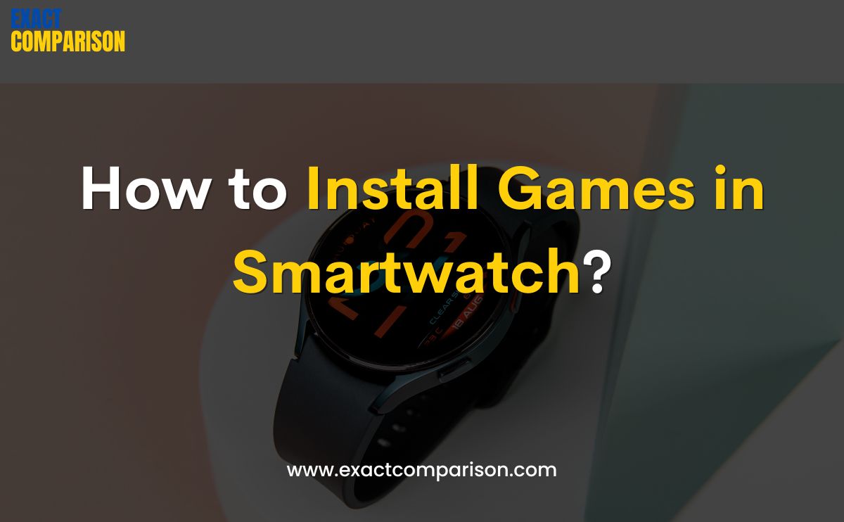 how to install games in smartwatch